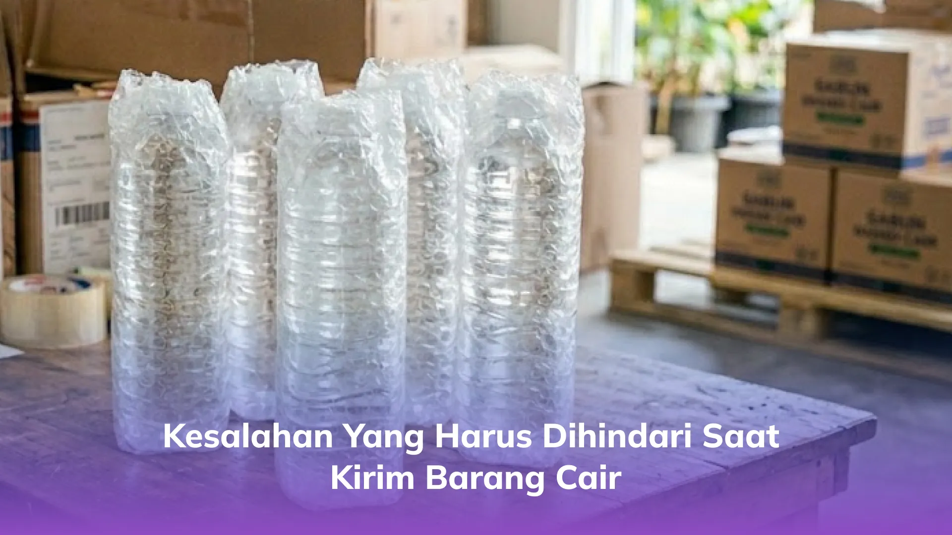 Kesalahan yang Harus Dihindari Saat Kirim Barang Cair