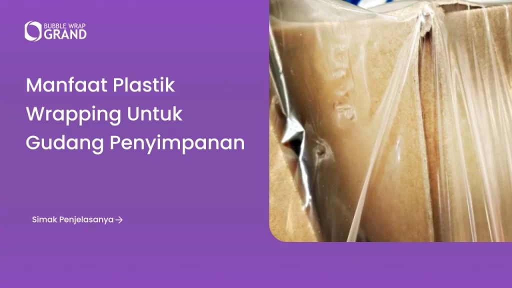 Manfaat Plastik Wrapping untuk Gudang Penyimpanan