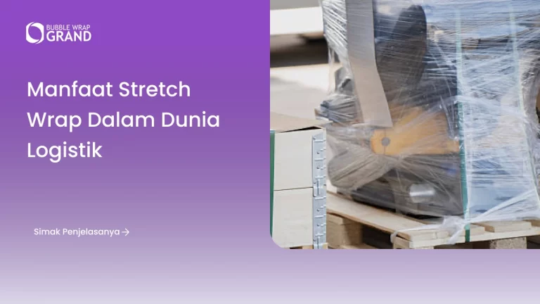 Manfaat Stretch Wrap dalam Dunia Logistik
