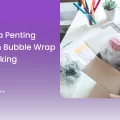 Mengapa Penting Gunakan Bubble Wrap Saat Packing