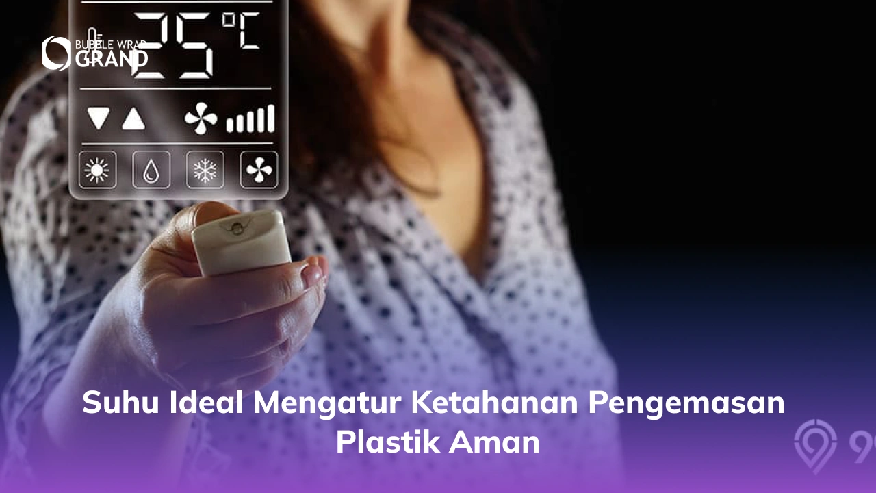 Suhu Ideal Mengatur Ketahanan Pengemasan Plastik Aman-(Compressify.io)