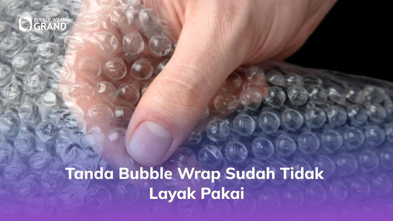Tanda Bubble Wrap Sudah Tidak Layak Pakai