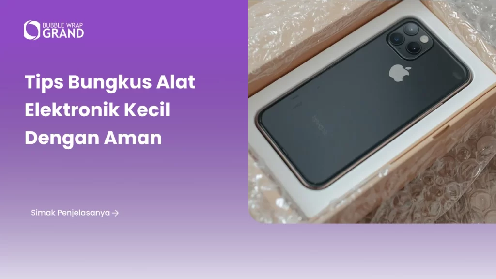 Tips Bungkus Alat Elektronik Kecil dengan Aman