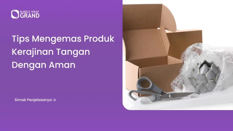 Tips Mengemas Produk Kerajinan Tangan dengan Aman