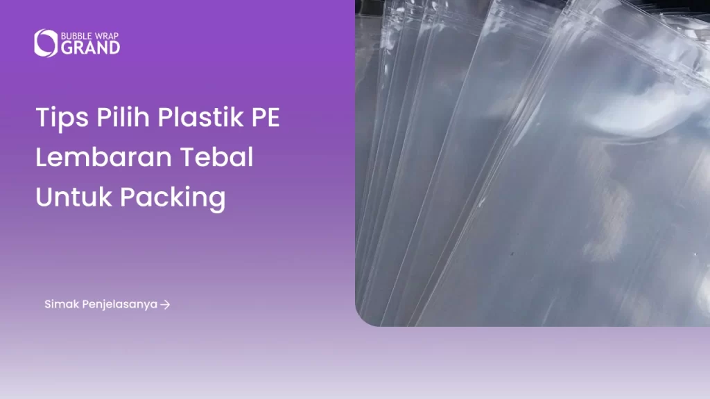 Tips Pilih Plastik PE Lembaran Tebal untuk Packing