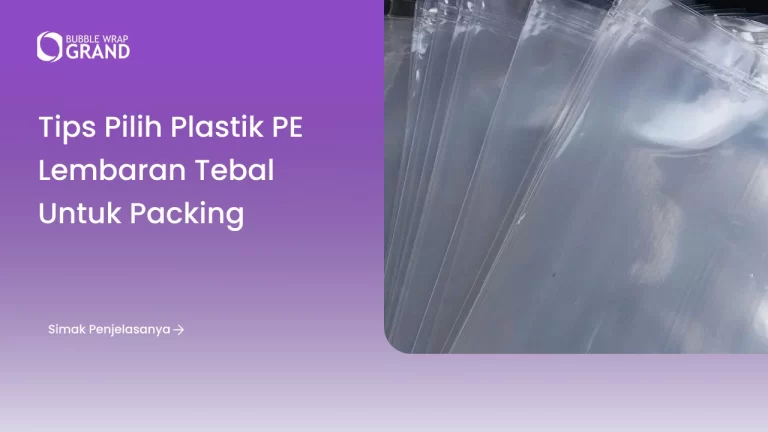 Tips Pilih Plastik PE Lembaran Tebal untuk Packing