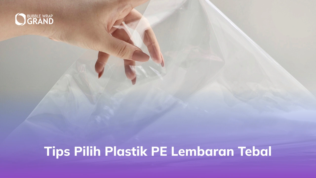 Tips Pilih Plastik PE Lembaran Tebal