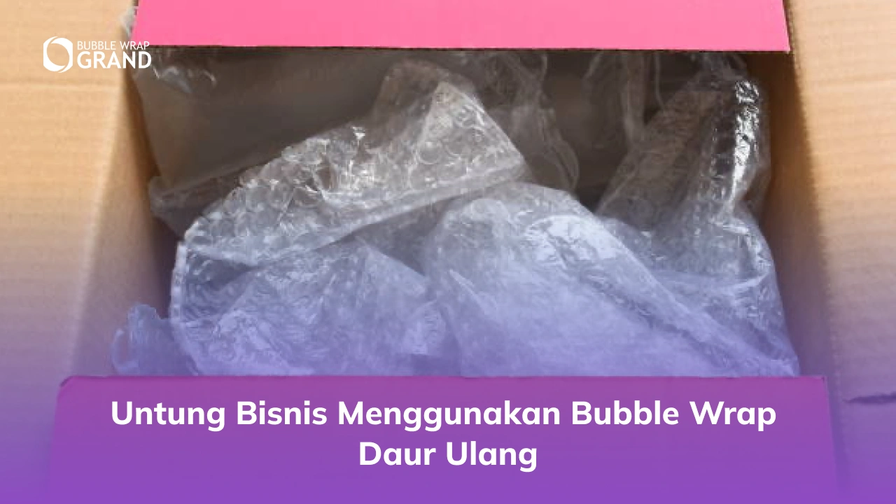 Untung Bisnis Menggunakan Bubble Wrap Daur Ulang