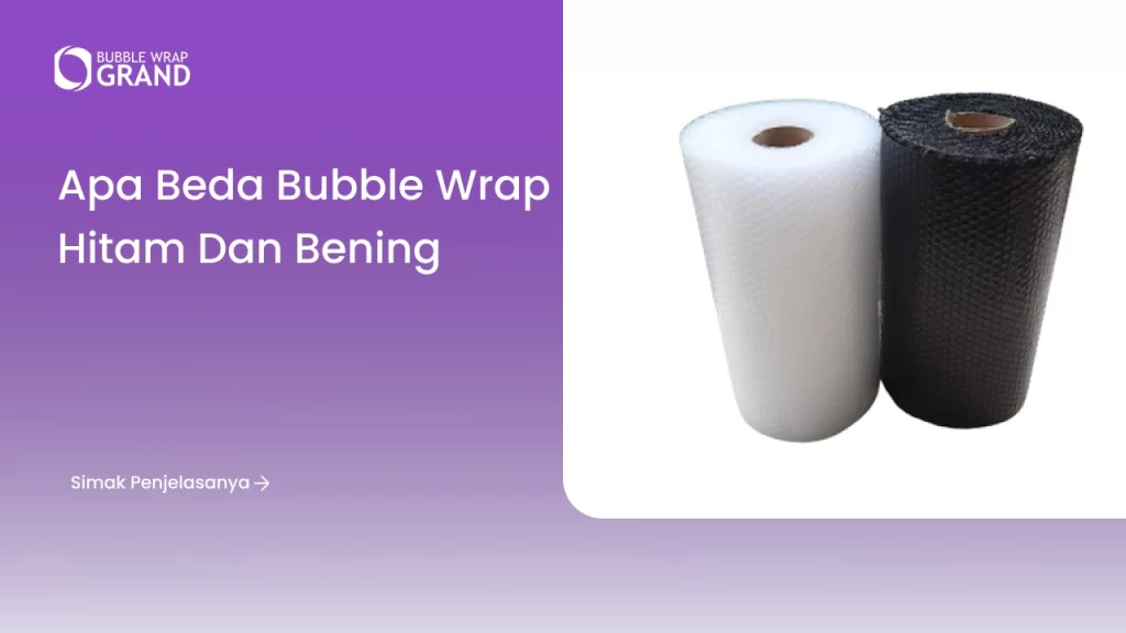 Apa Beda Bubble Wrap Hitam dan Bening