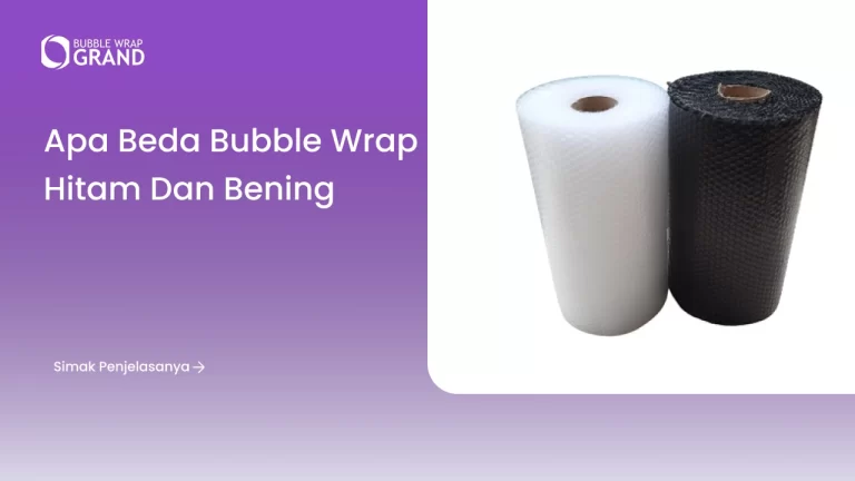 Apa Beda Bubble Wrap Hitam dan Bening