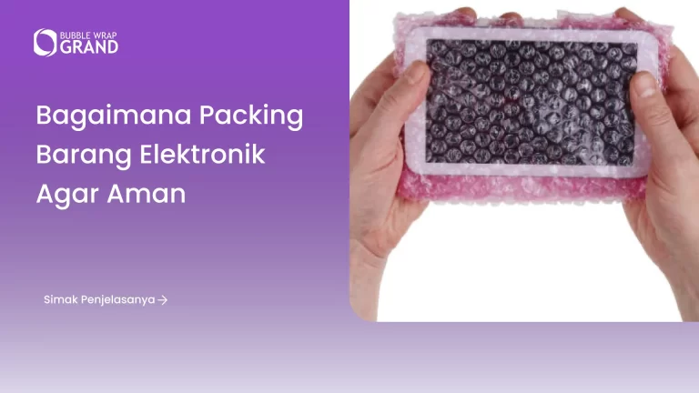 Bagaimana Packing Barang Elektronik agar Aman