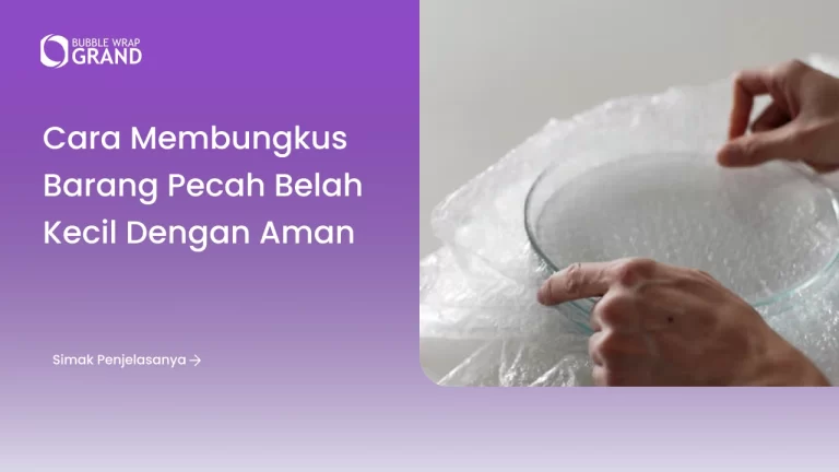 Cara Membungkus Barang Pecah Belah Kecil dengan Aman