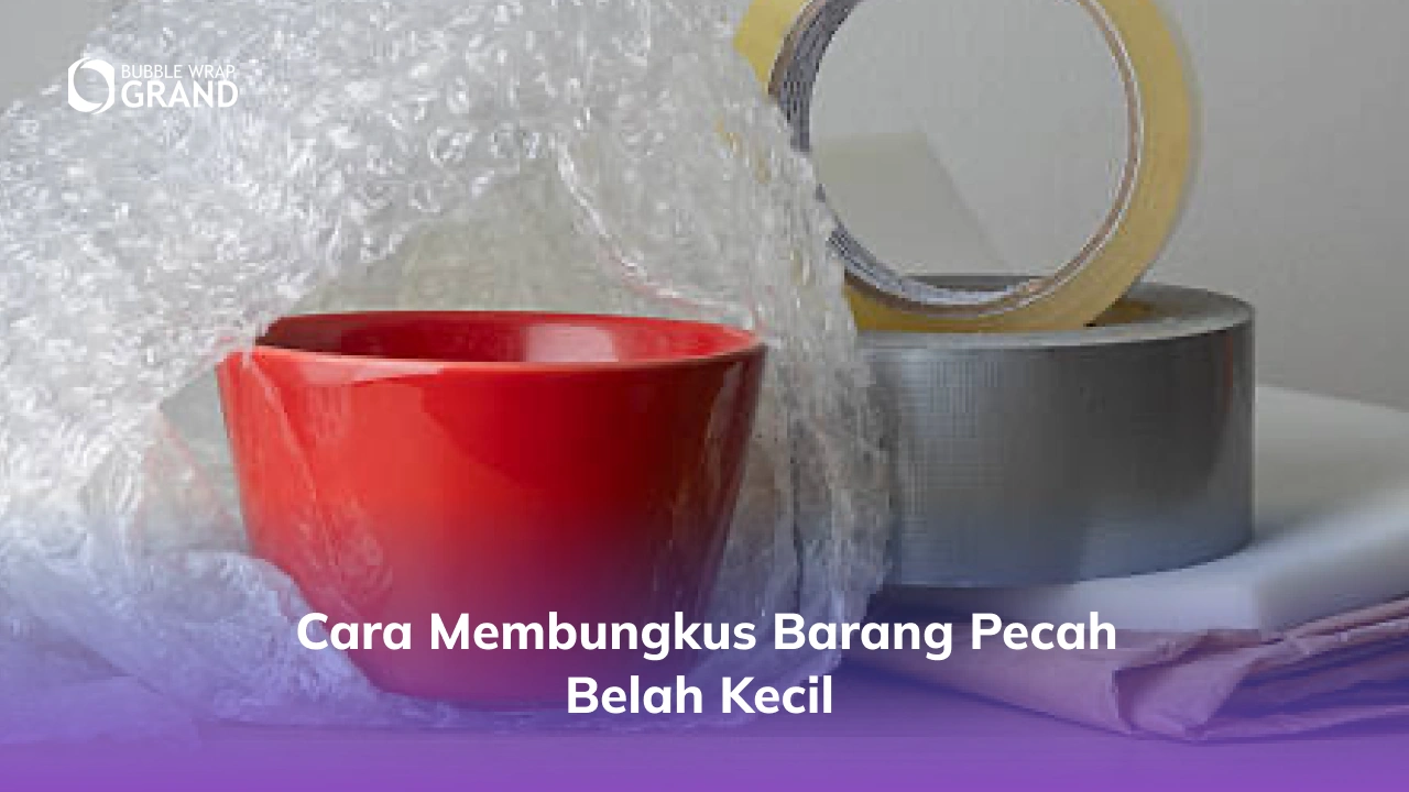 Cara Membungkus Barang Pecah Belah Kecil