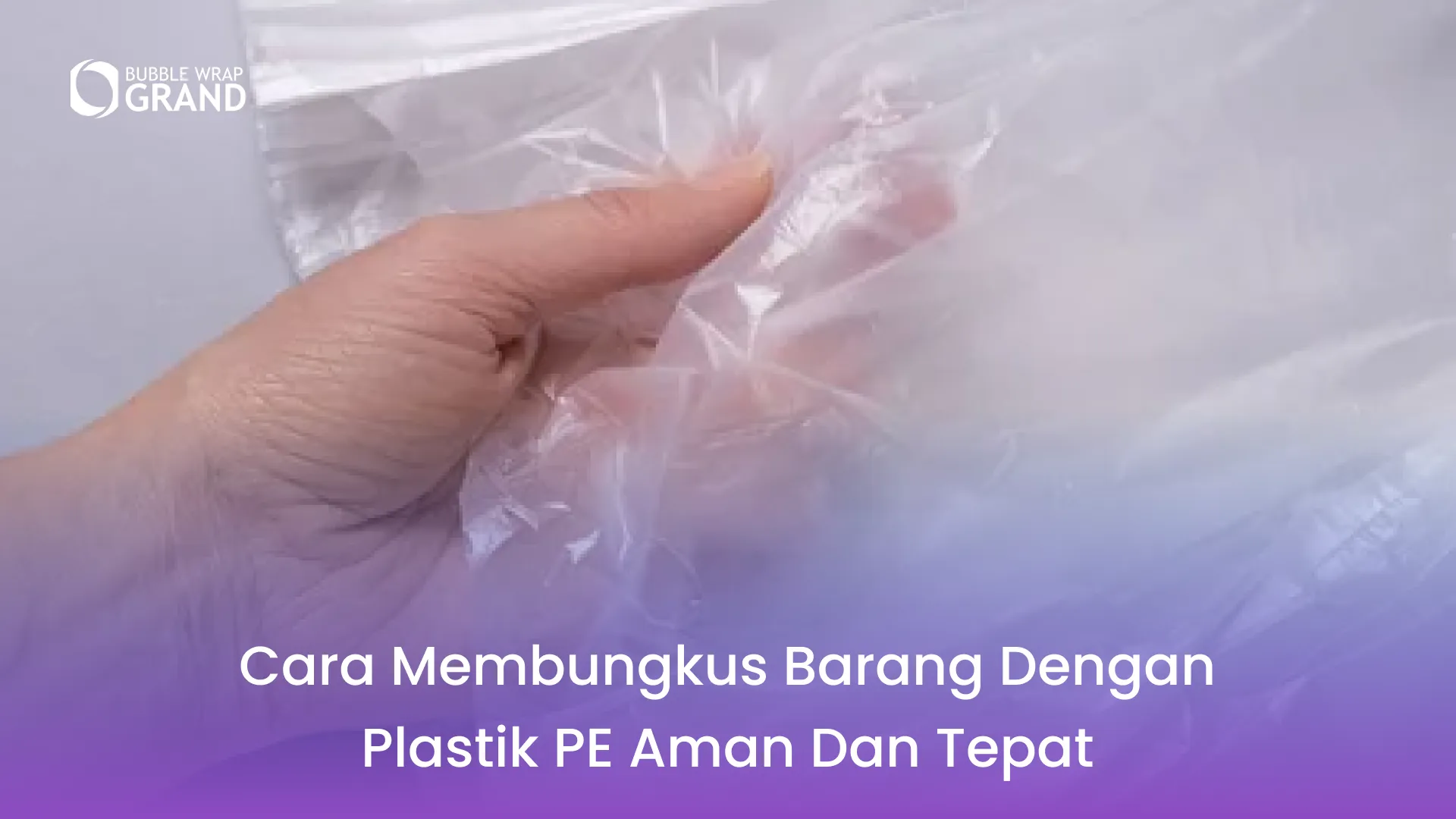 _Cara Membungkus Barang dengan Plastik PE Aman dan Tepat