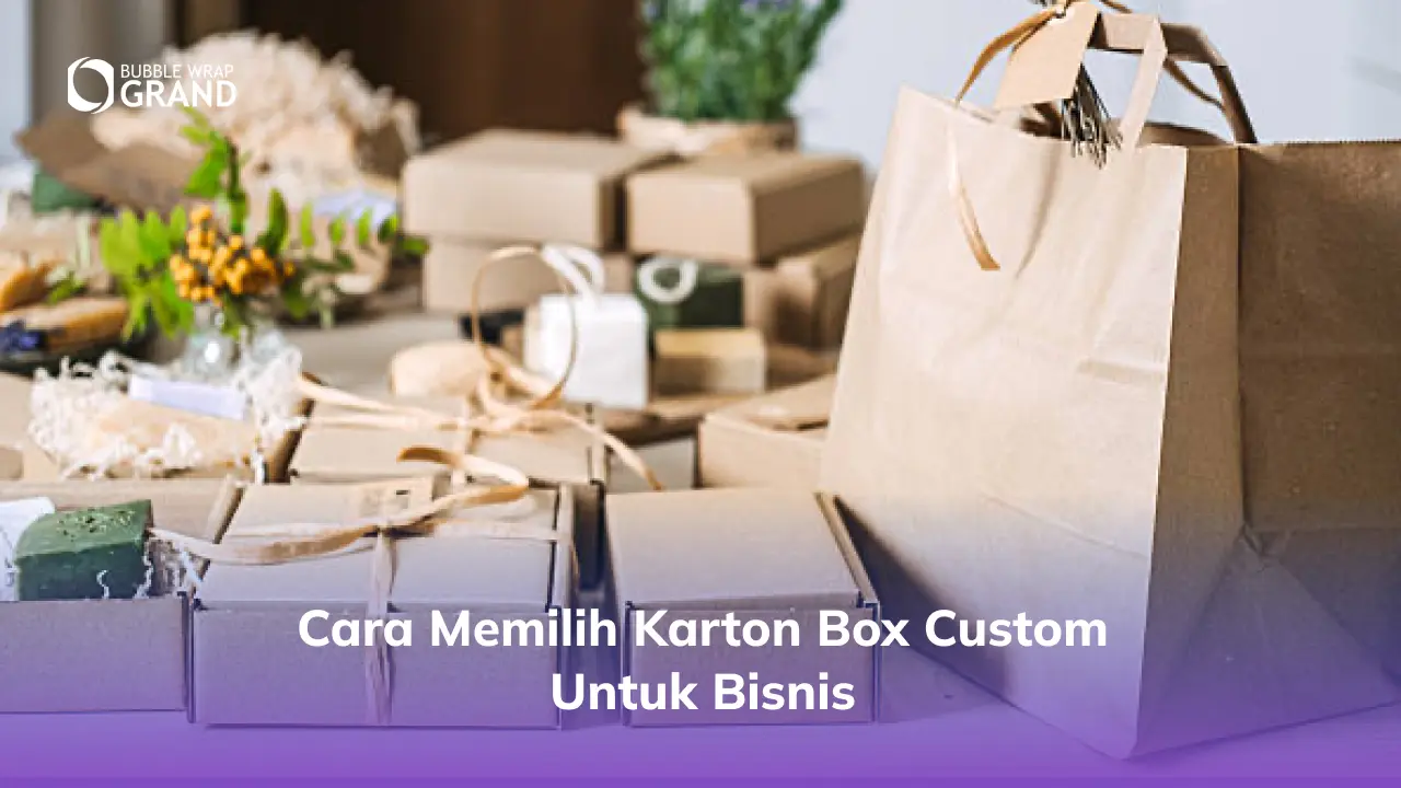 Cara Memilih Karton Box Custom untuk Bisnis_2