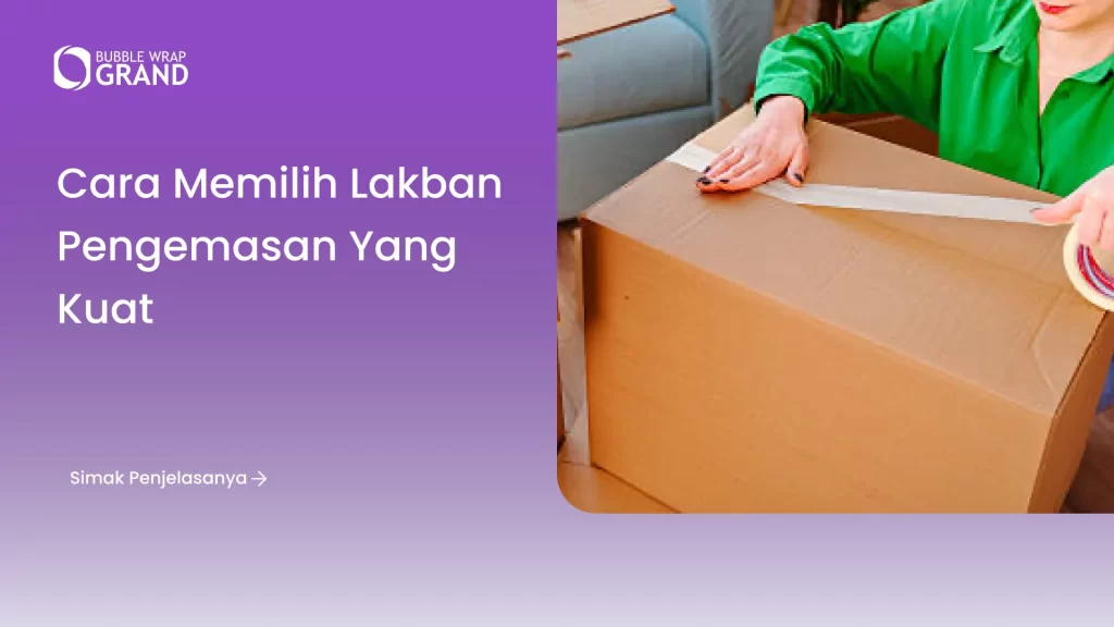 Cara Memilih Lakban Pengemasan yang Kuat