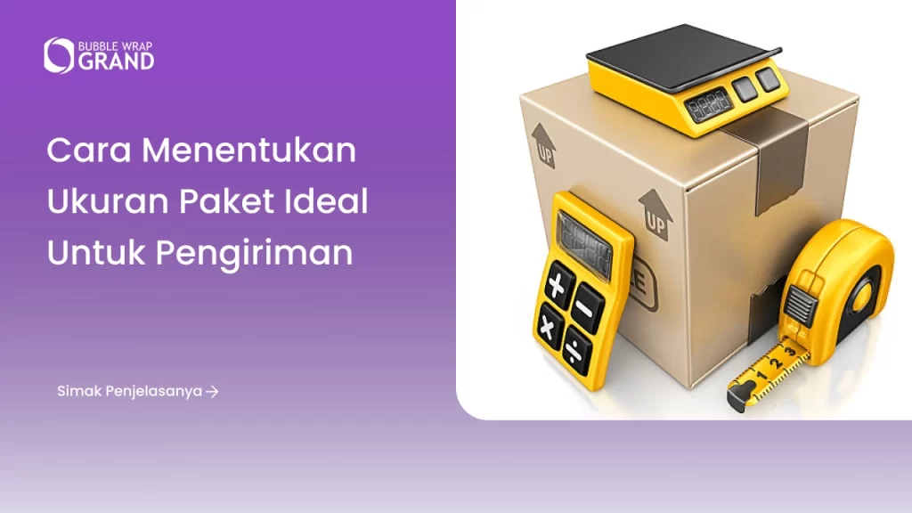 Cara Menentukan Ukuran Paket Ideal untuk Pengiriman
