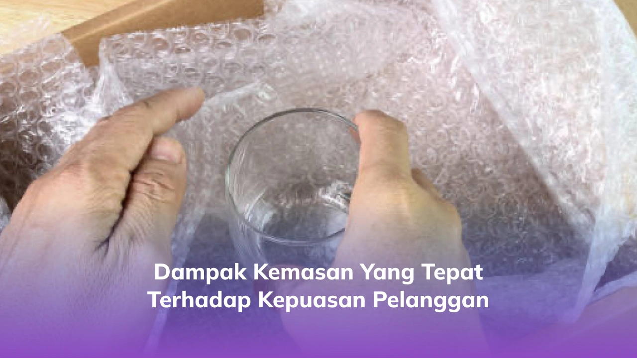 Dampak Kemasan yang Tepat terhadap Kepuasan Pelanggan