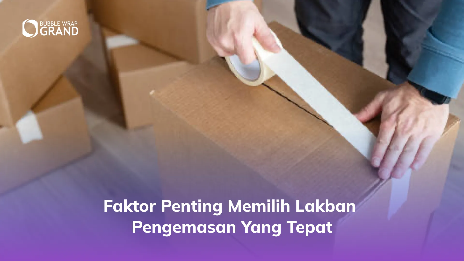 Faktor Penting Memilih Lakban Pengemasan yang Tepat