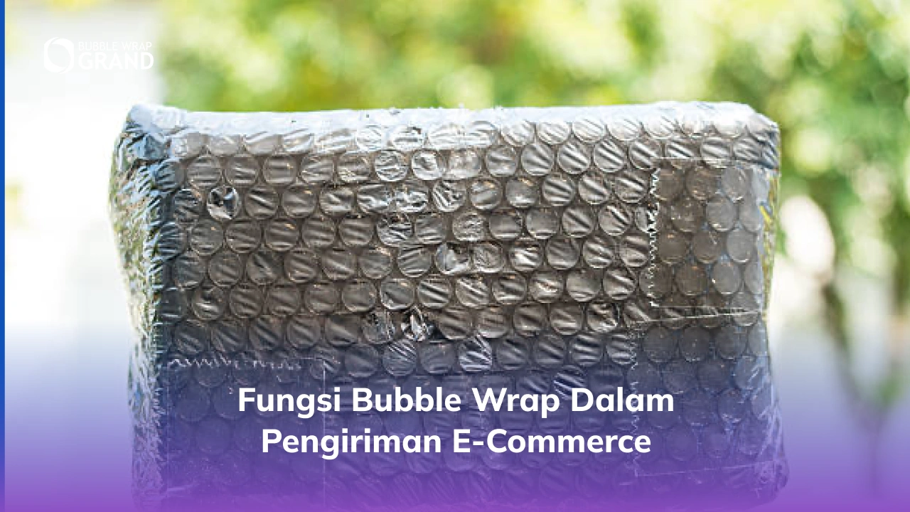 Fungsi Bubble Wrap dalam Pengiriman E-Commerce-(Compressify.io)