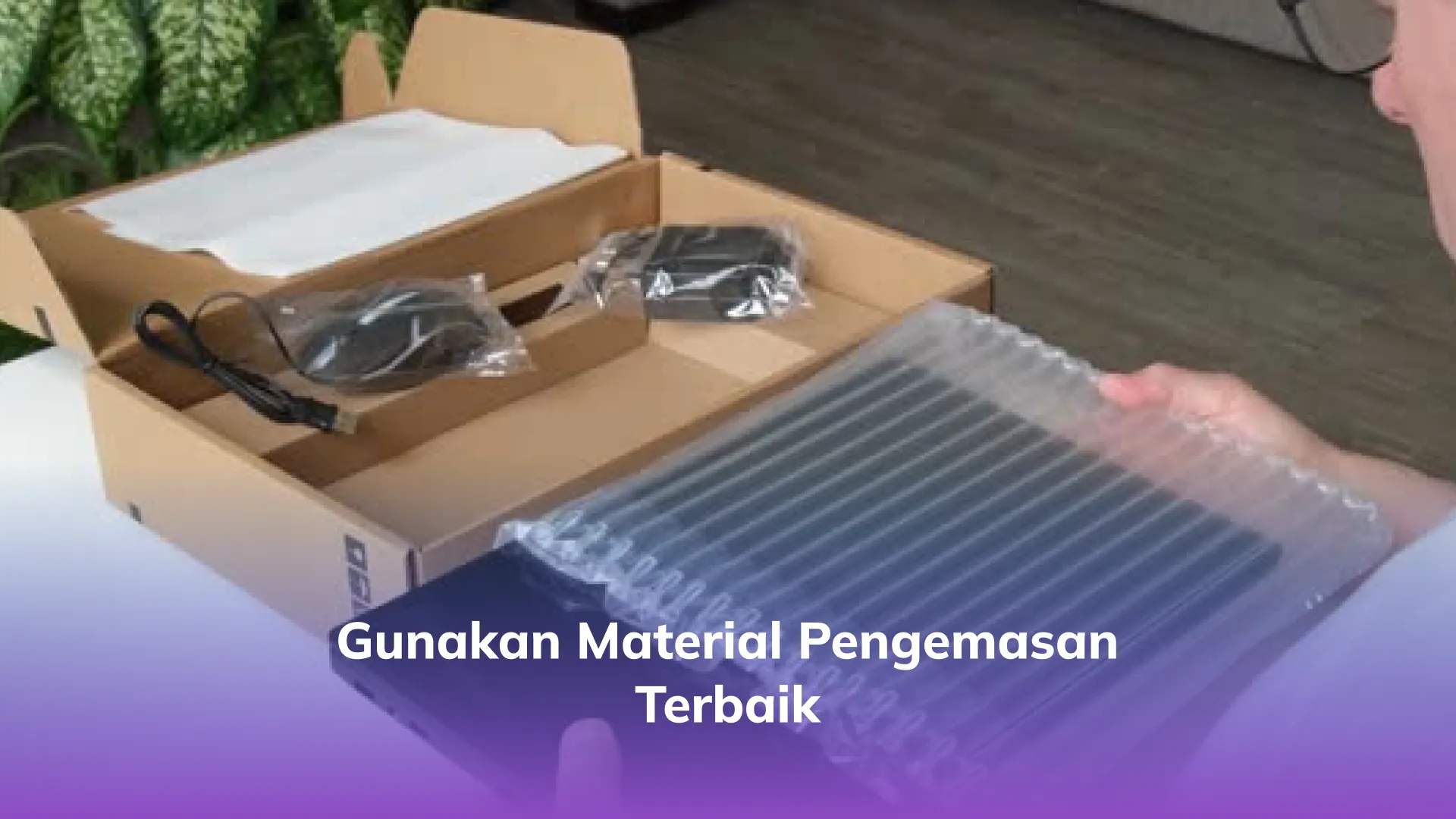 Gunakan Material Pengemasan Terbaik