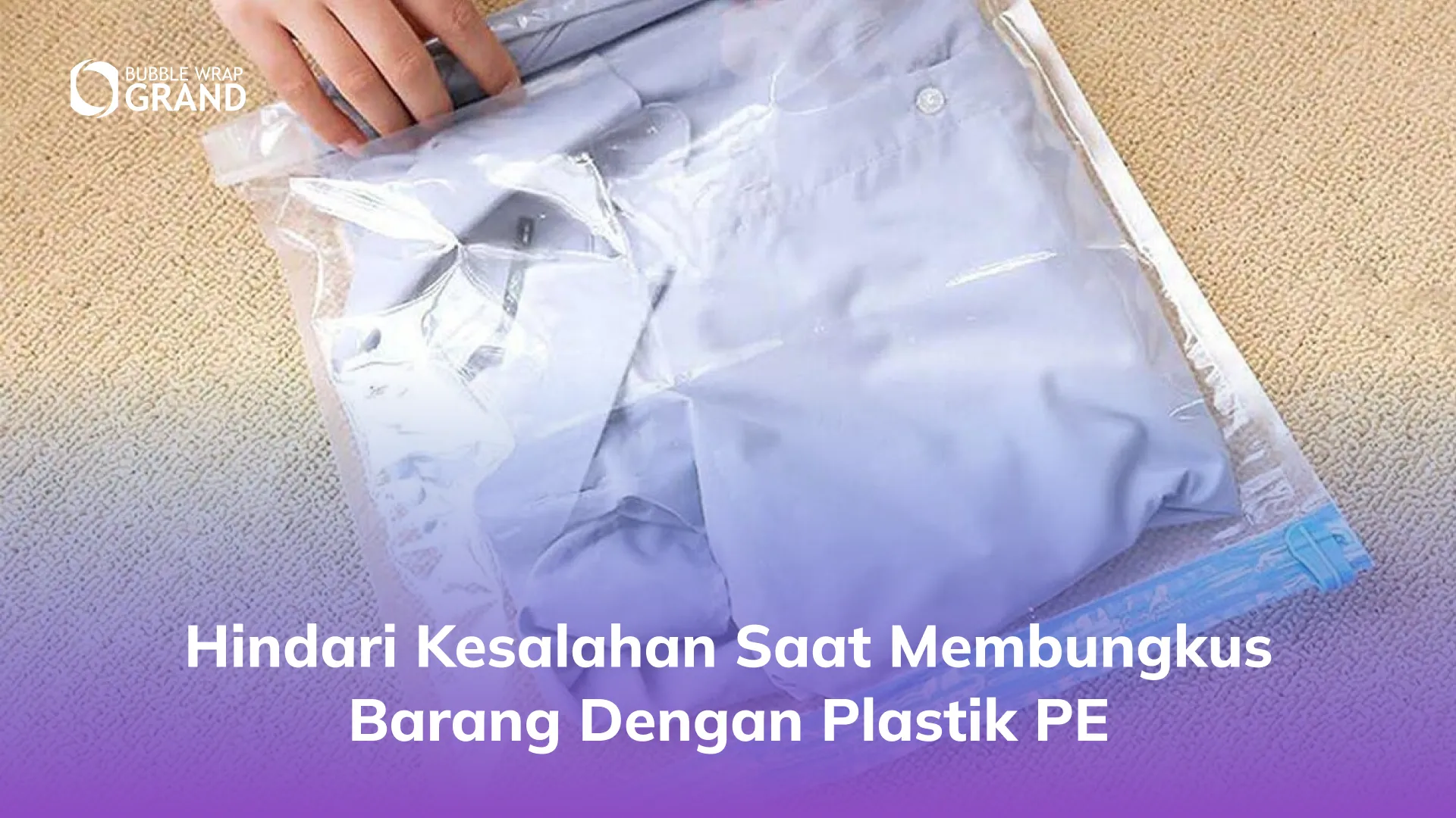_Hindari Kesalahan Saat Membungkus Barang dengan Plastik PE