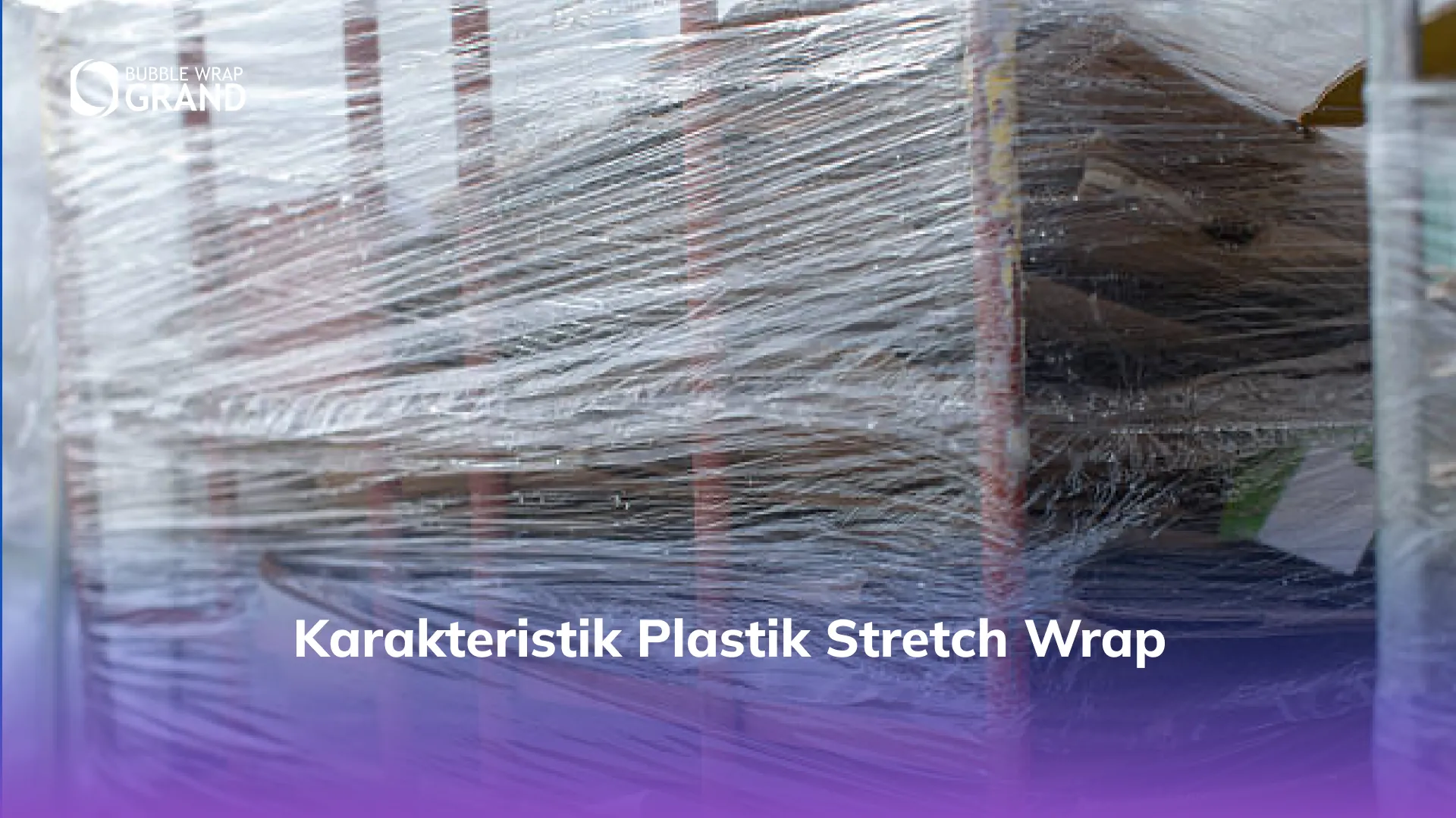 Karakteristik Plastik Stretch Wrap
