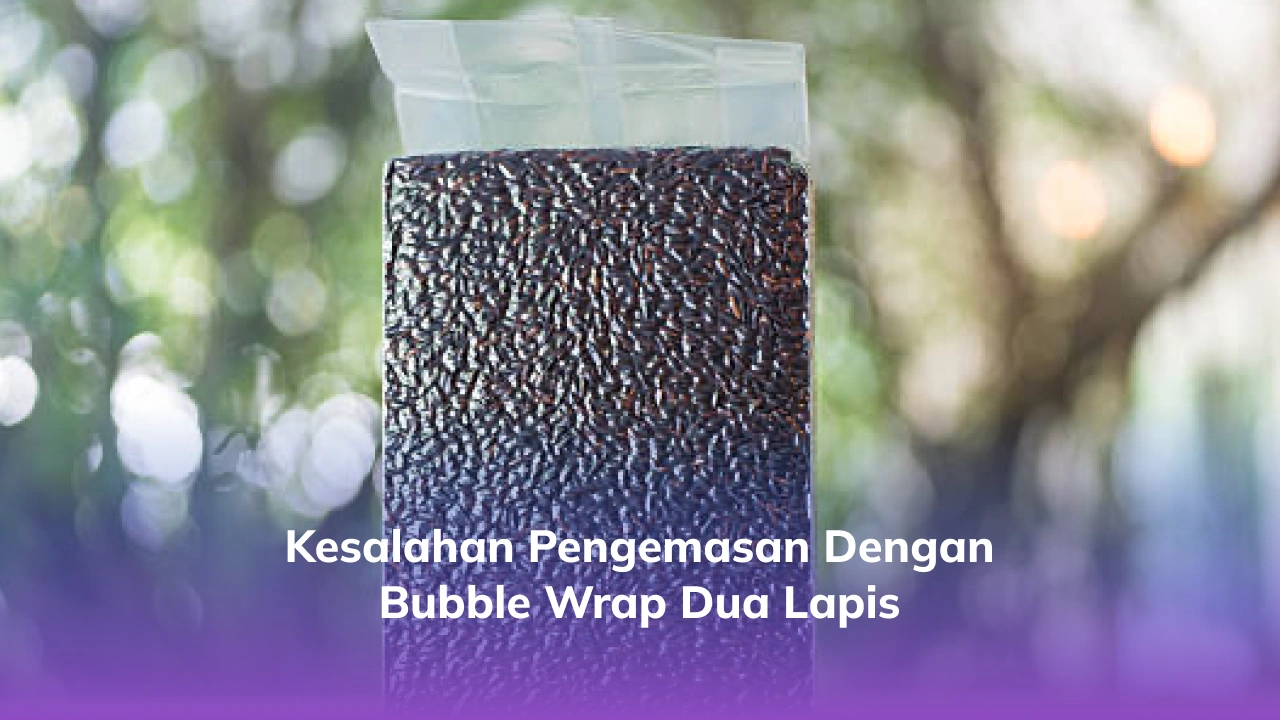 Kesalahan Pengemasan dengan Bubble Wrap Dua Lapis
