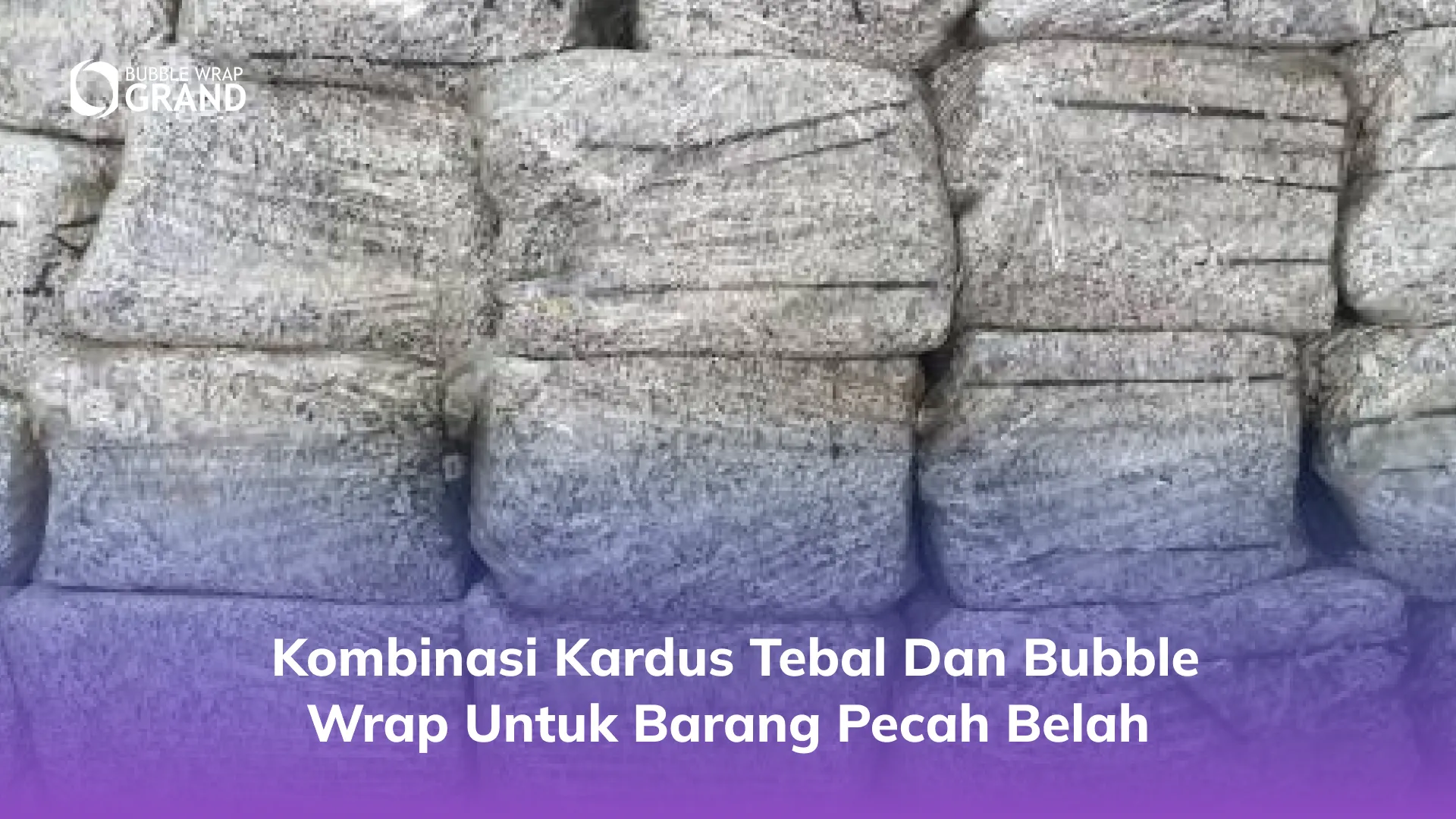 _Kombinasi Kardus Tebal dan Bubble Wrap untuk Barang Pecah Belah