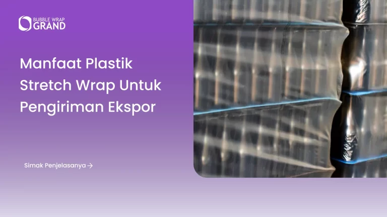 Manfaat Plastik Stretch Wrap untuk Pengiriman Ekspor