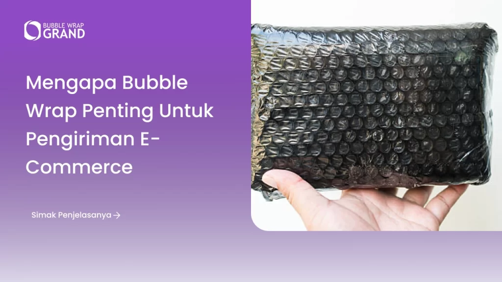 Mengapa Bubble Wrap Penting untuk Pengiriman E-Commerce