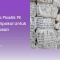 Mengapa Plastik PE Banyak Dipakai untuk Pengemasan