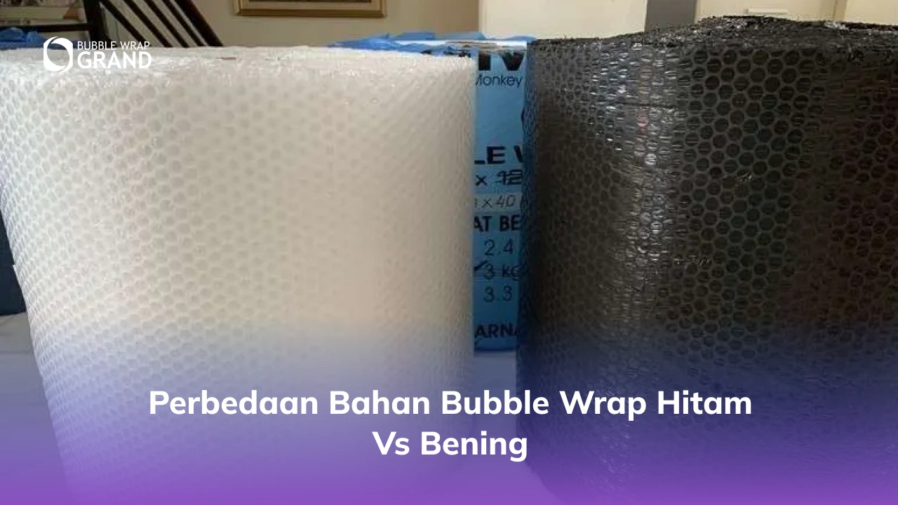 Perbedaan Bahan Bubble Wrap Hitam vs Bening