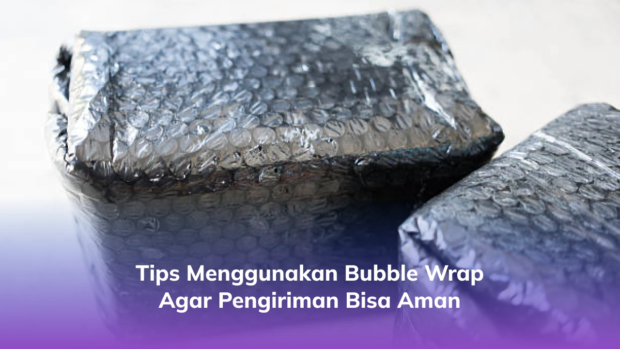 Tips Menggunakan Bubble Wrap agar Pengiriman Bisa Aman-(Compressify.io)