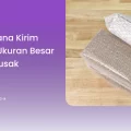 Bagaimana Kirim Barang Ukuran Besar Tanpa Rusak