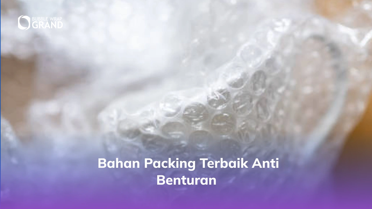 Bahan Packing Terbaik Anti Benturan