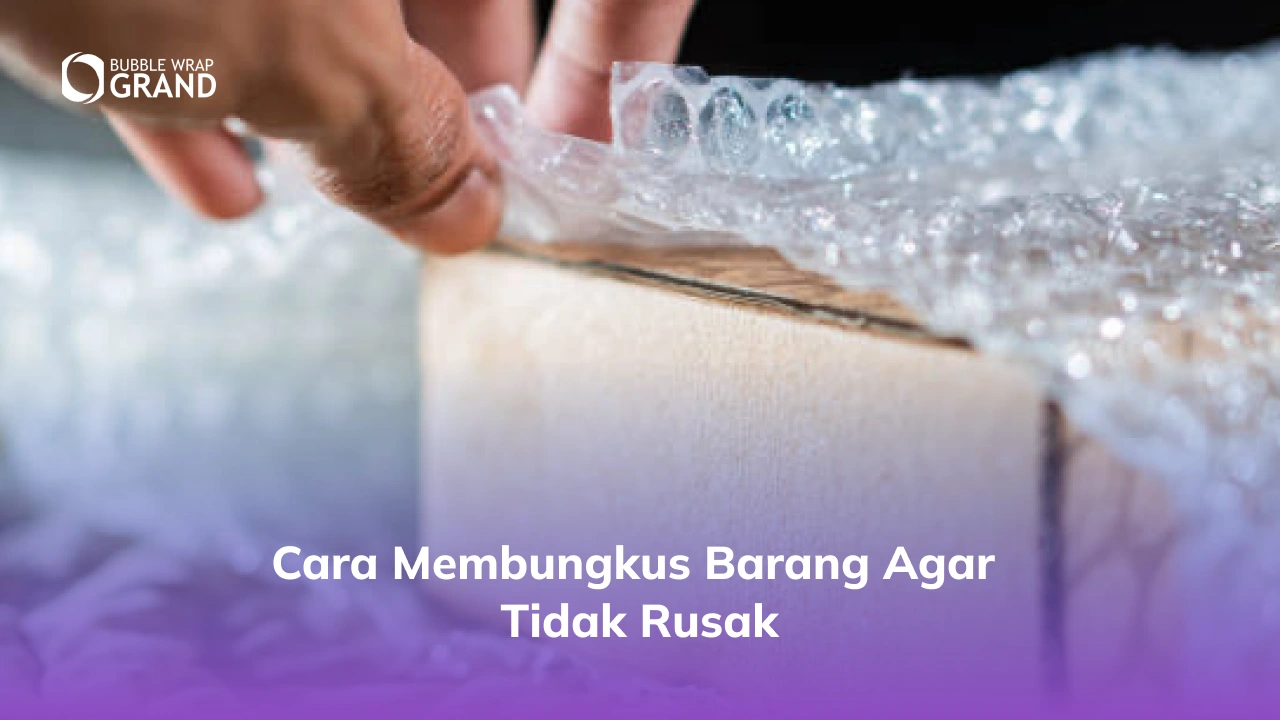 Cara Membungkus Barang agar Tidak Rusak