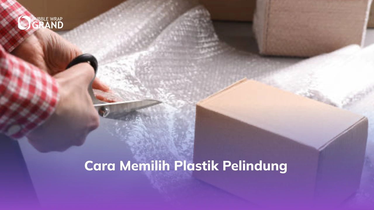 Cara Memilih Plastik Pelindung -(Compressify.io)