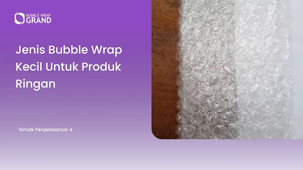 Jenis Bubble Wrap Kecil untuk Produk Ringan