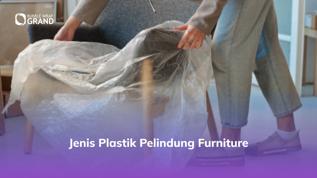 Jenis Plastik Pelindung Furniture