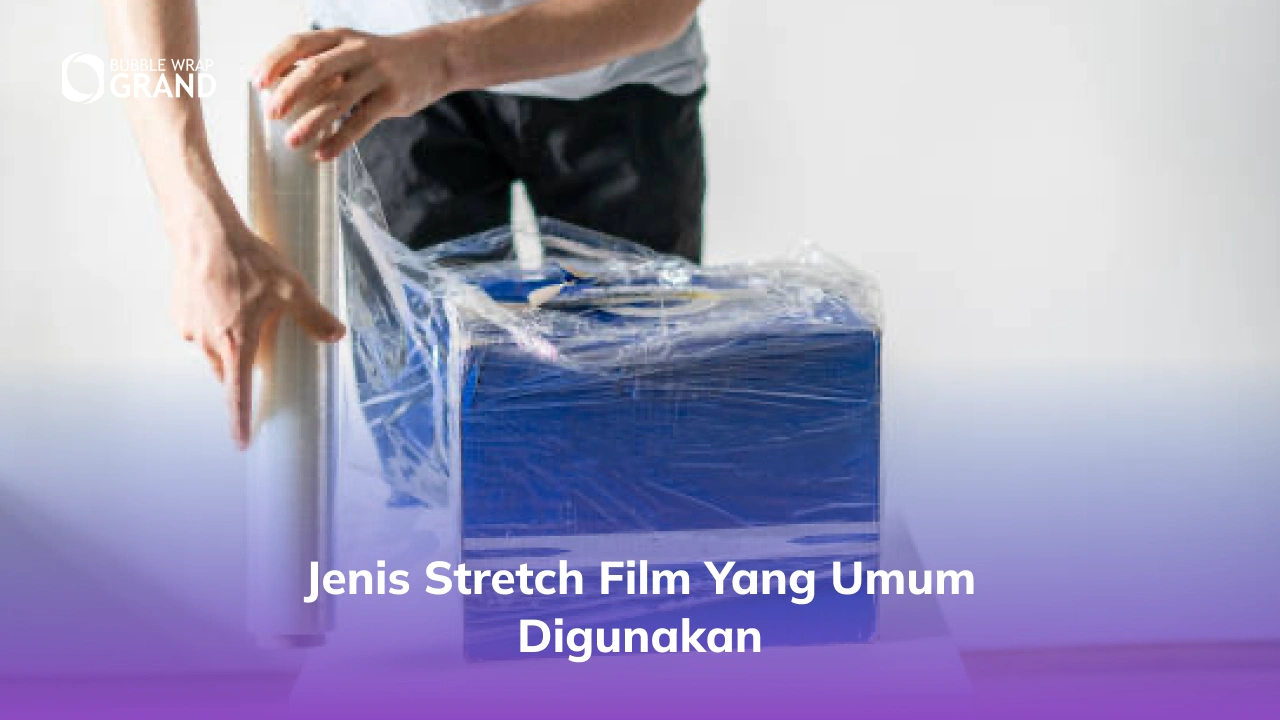 Jenis Stretch Film yang Umum Digunakan-(Compressify.io)
