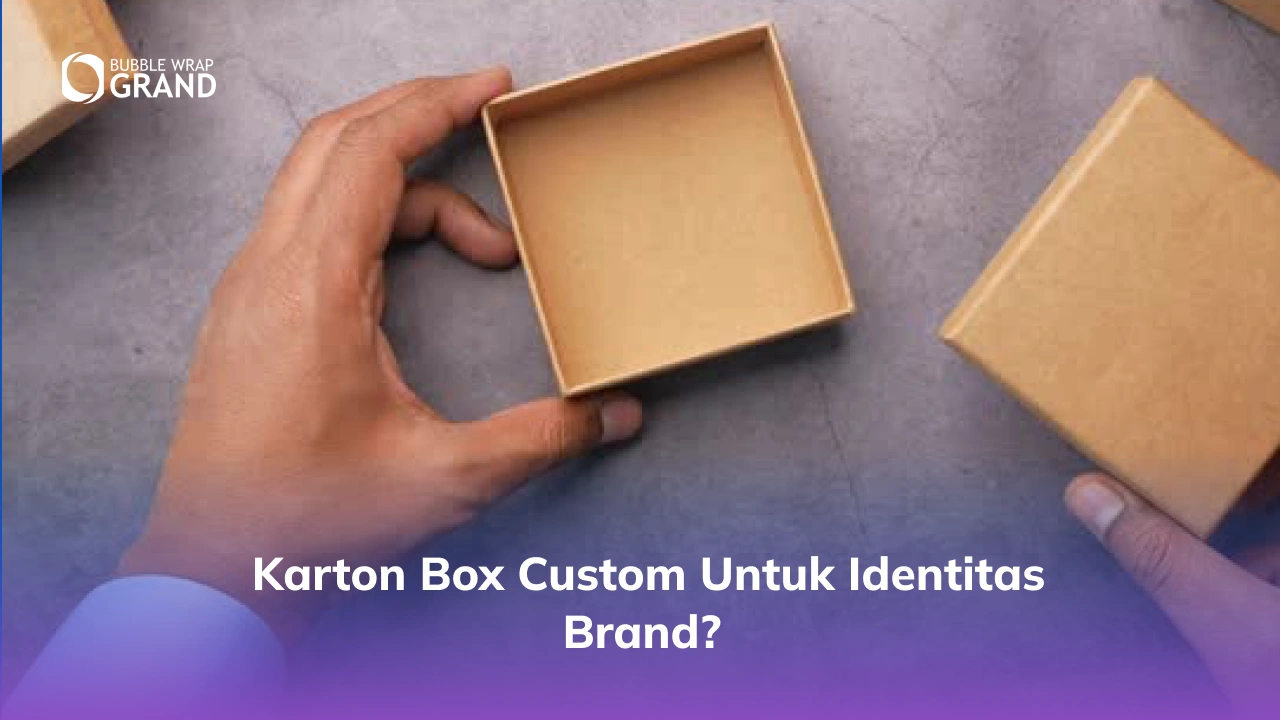 Karton Box Custom untuk Identitas Brand?