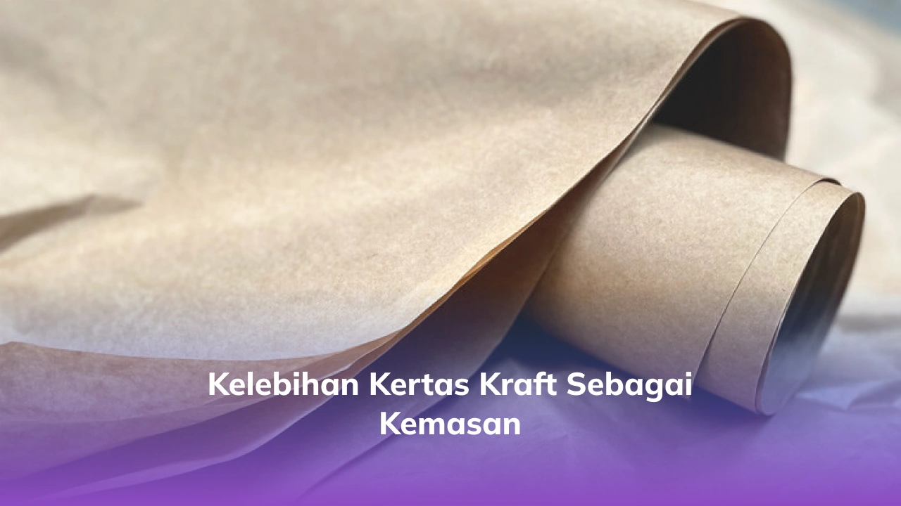 Kelebihan Kertas Kraft sebagai Kemasan