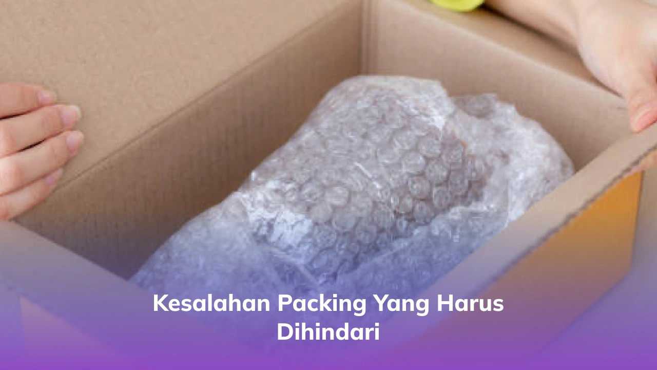 Kesalahan Packing yang Harus Dihindari