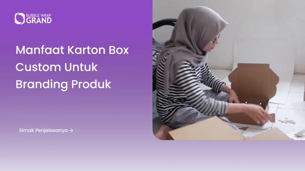 Manfaat Karton Box Custom untuk Branding Produk
