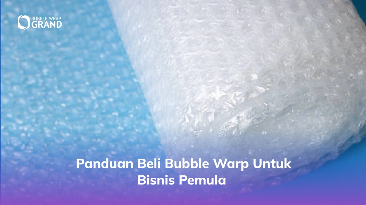 Panduan Beli Bubble Warp untuk Bisnis Pemula -(Compressify.io)