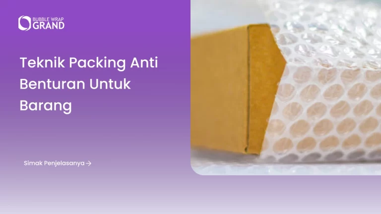 Teknik Packing Anti Benturan untuk Barang