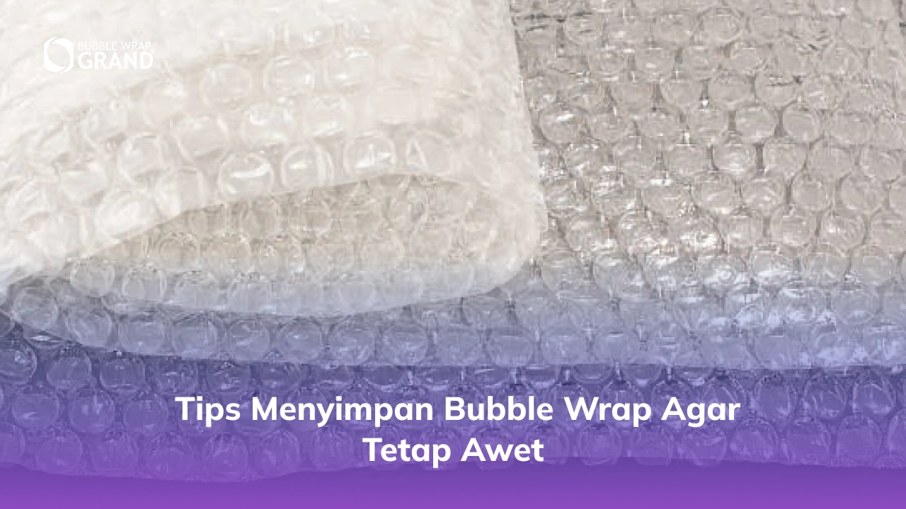 Tips Menyimpan Bubble Wrap agar Tetap Awet-(Compressify.io)