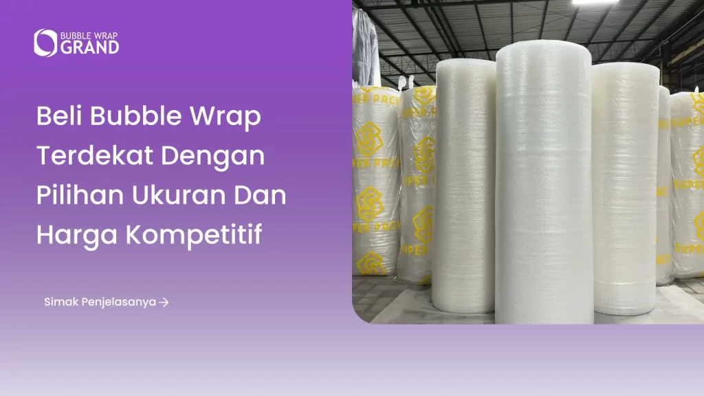 Beli Bubble Wrap Terdekat dengan Pilihan Ukuran dan Harga Kompetitif