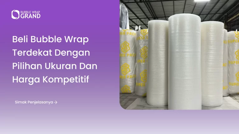 Beli Bubble Wrap Terdekat dengan Pilihan Ukuran dan Harga Kompetitif